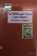 La Biblia por fuera y por dentro : literatura y exégesis