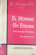 El hombre un enigma : antropología filosófica