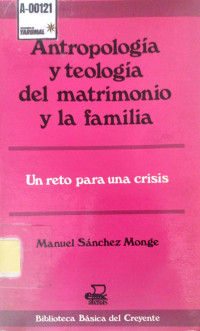 Antropología y teología del matrimonio y la familia