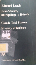 Lévi-Strauss, antropólogo y filosofo : Claude Lévi-Strauss el oso y el barbero