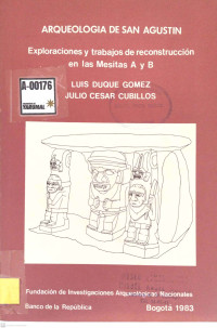 Arqueología de San Agustín : exploraciones y trabajos de reconstrucción en las mesitas A y B