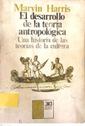 El desarrollo de la teoría antropológica : historia de las teorías de la cultura