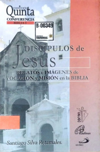 Discípulas de Jesús : relatos e imágenes de vocación y misión en la Biblia