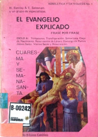 El evangelio explicado frase por frase : cuaresma y semana santa