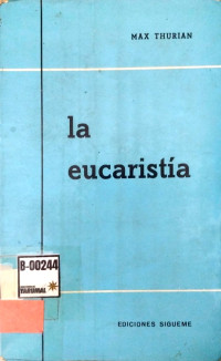 La eucaristía : memorial del señor sacrificio de acción de gracia y de intercesión