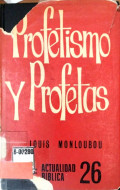 Profetismo y profetas : profeta ¿quien eres?