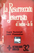 La resurrección de Jesucristo : hecho histórico salvífico y foco de la fe