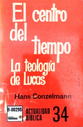 El centro del tiempo : estudio de la teología de Lucas