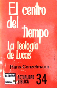 El centro del tiempo : estudio de la teología de Lucas