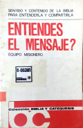 ¿Entiendes el mensaje? : charlas sobre el sentido y contenido de la biblia, para entenderla y compartirla