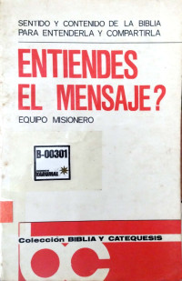 ¿Entiendes el mensaje? : charlas sobre el sentido y contenido de la biblia, para entenderla y compartirla