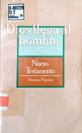 Dios llega al hombre : el nuevo testamento de nuestro señor Jesucristo