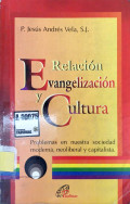 Relación evangelización y cultura : problemas de nuestra sociedad moderna, neoliberal y capitalista