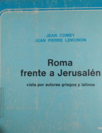 Roma frente a Jerusalén : vista por autores griegos y latinos