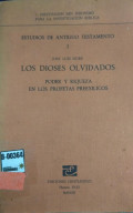Los dioses olvidados : poder y riqueza en los profetas preexilicos