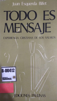 Todo es mensaje : experiencia cristiana de los salmos