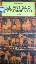 El antiguo testamento : la fe