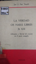 La verdad os hará libres : liberación y libertad del creyente en el cuarto evangelio