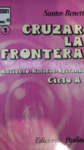 Cruzar la frontera : Adviento, navidad, epifanía, ciclo a