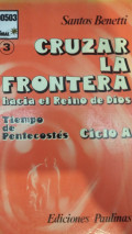 Cruzar la frontera hacia el reino de Dios : pentecostés, tiempo ordinario ciclo a