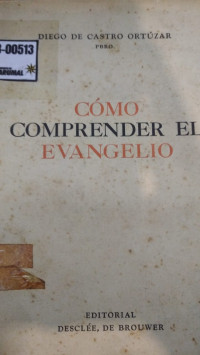 Cómo comprender el evangelio : meditaciones sobre el evangelio de todos los domingos y las grandes fiestas del año litúrgico