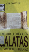 Como leer la carta a los Gálatas : el evangelio es libertad