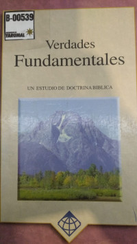 Verdades fundamentales : un estudio de doctrina bíblica