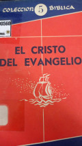 El cristo del evangelio : introducción crítico histórica al estudio del sagrado texto